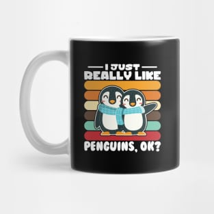 I Just Really Like Penguins, ok? Mug